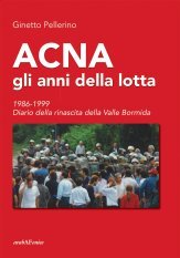 ACNA gli anni della lotta - 1986-1999 Diario della rinascita della Valle Bormida