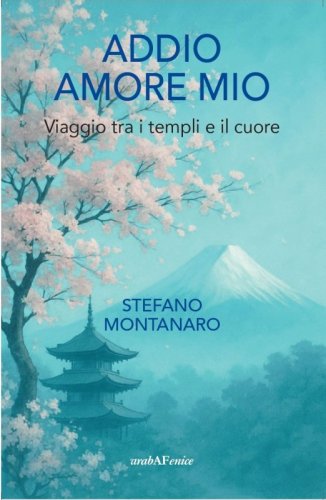 Addio amore mio - Viaggio tra i templi e il cuore