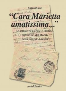"Cara Marietta amatissima...." - Le lettere di Gabriele Perrino, contadino del Roero nella Grande Guerra.
