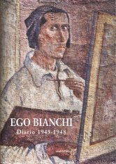 Ego Bianchi - Diario 1945-1948
