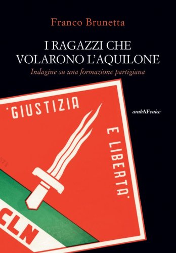 I ragazzi che volarono l'aquilone - Indagine su una formazione partigiana