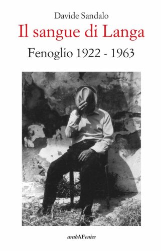 Il sangue di Langa - Fenoglio 1922 - 1963