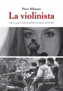 La violinista - Amore e guerra nella Repubblica Partigiana dell'Ossola