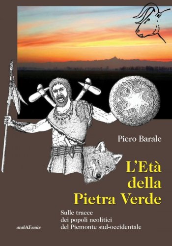 L'età della Pietra Verde - Sulle tracce dei popoli neolitici del Piemonte Sud-occidentale