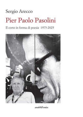 Pier Paolo Pasolini. - Il corto in forma di poesia 1975-2025