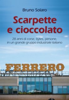 Scarpette e cioccolato - 28 anni di corse, bytes, persone, in un grande gruppo industriale italiano.