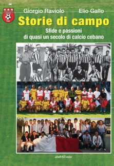 Storie di campo - Sfide e passioni di quasi un secolo di calcio cebano