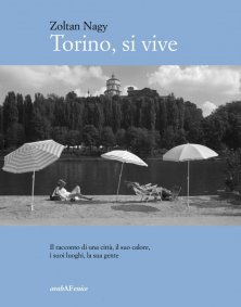 Torino, si vive - Il racconto di una città, il suo calore, i suoi luoghi, la sua gente