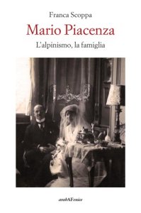 Mario Piacenza. Presentazione del libro di Franca Scoppa al Museo della Montagna di Torino